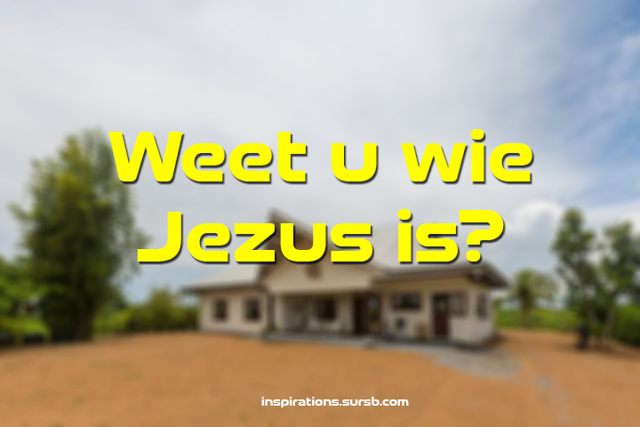Weet u wie Jezus is?